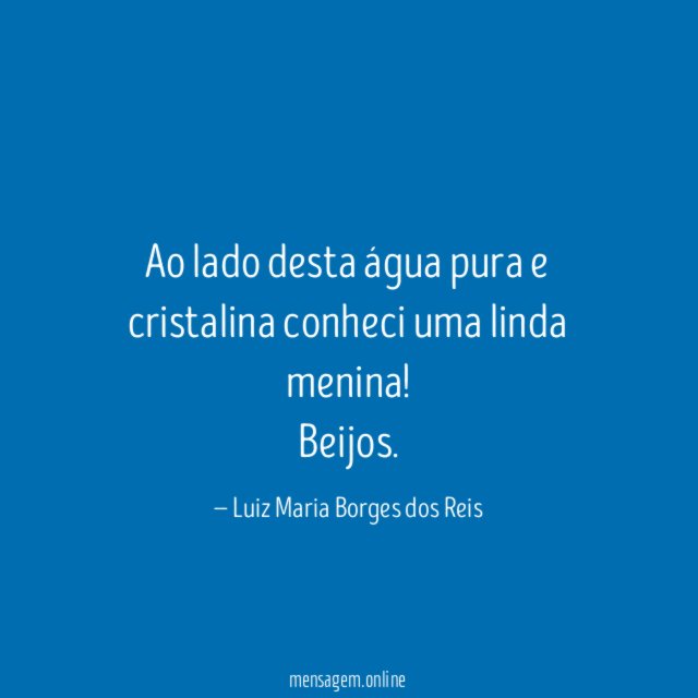Ao lado desta água pura e cristalina conheci uma linda menina