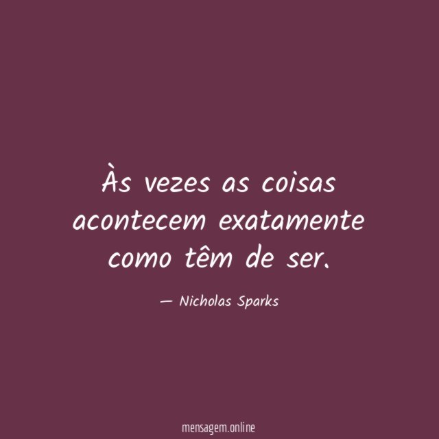 Às vezes as coisas acontecem exatamente como têm de ser