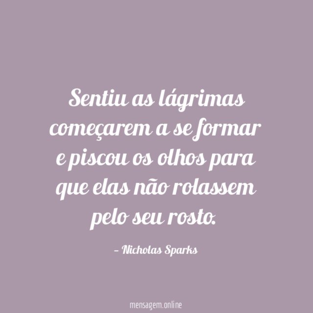 Sentiu as lágrimas começarem a se formar