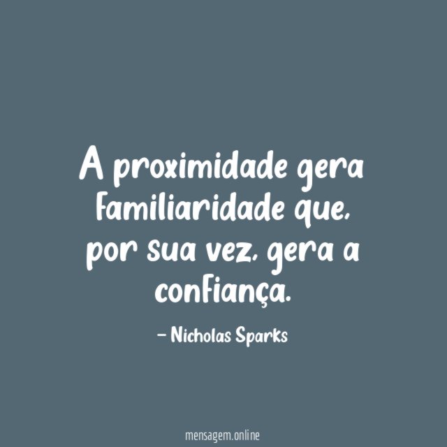A proximidade gera familiaridade que