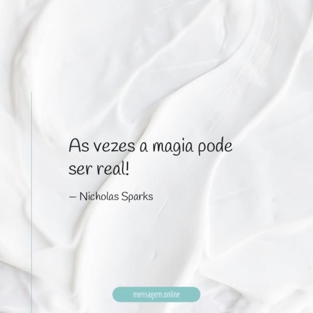 As vezes a magia pode ser real