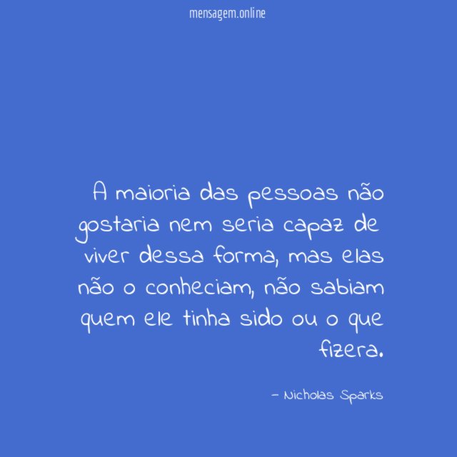 A maioria das pessoas não gostaria nem seria