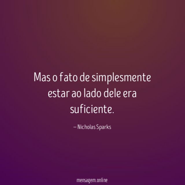 Mas o fato de simplesmente estar ao lado dele era suficiente