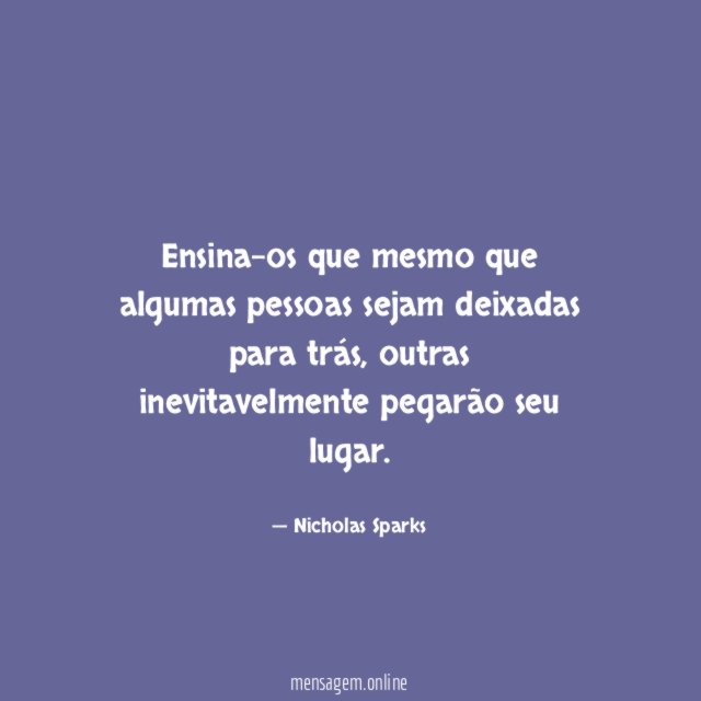 Ensina-os que mesmo que algumas pessoas sejam deixadas para trás
