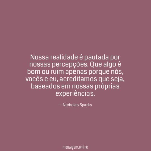 Nossa realidade é pautada por nossas percepções