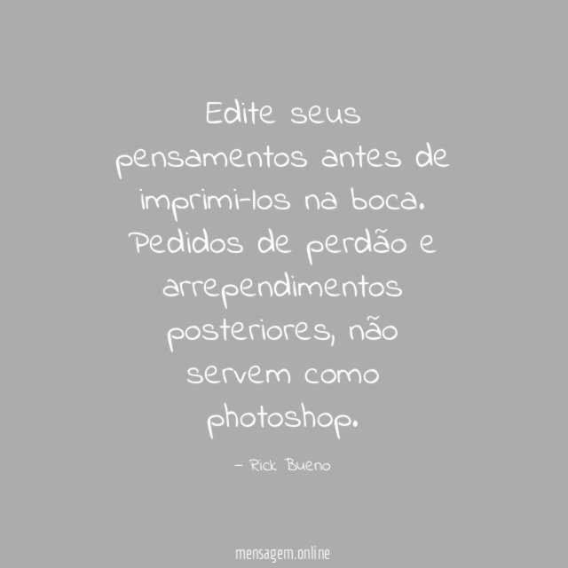 Edite seus pensamentos antes de imprimi-los na boca