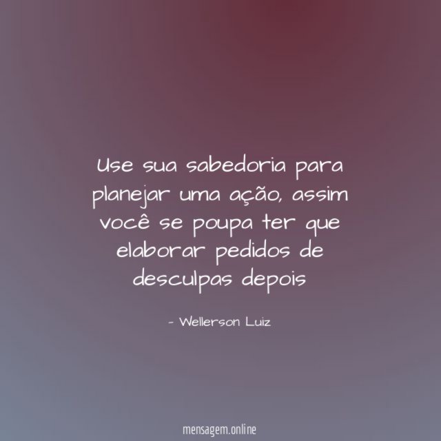 Use sua sabedoria para planejar uma ação