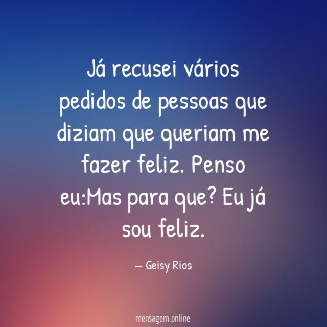 Já recusei vários pedidos de pessoas que diziam