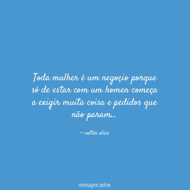 Toda mulher é um negoçio porque só de