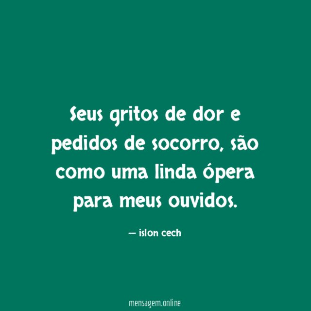 Seus gritos de dor e pedidos de socorro