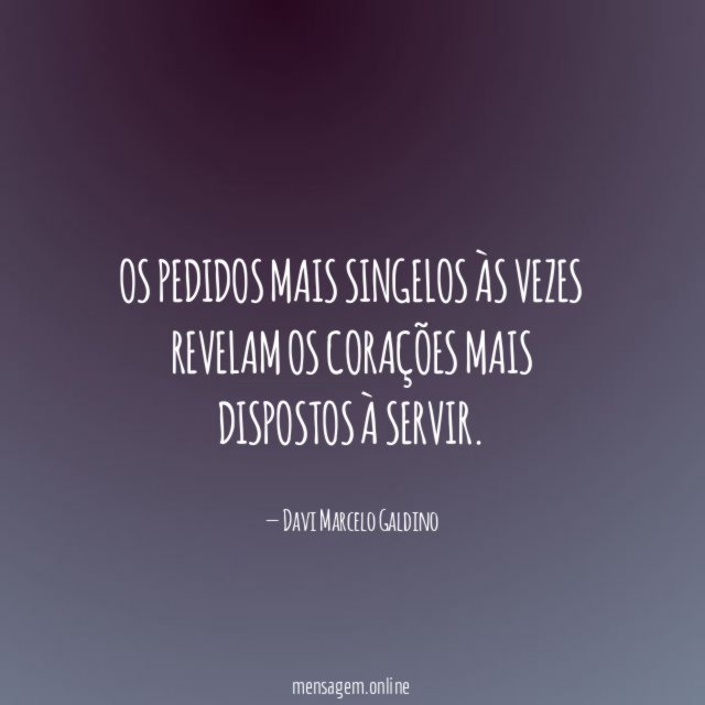 Os pedidos mais singelos às vezes revelam os