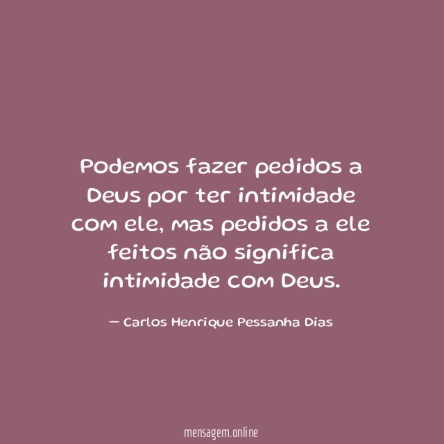 Podemos fazer pedidos a Deus por ter intimidade com ele