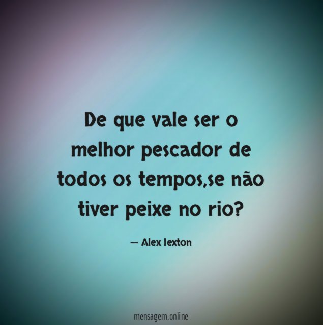 De que vale ser o melhor pescador de todos os tempos