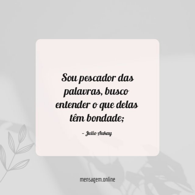 Sou pescador das palavras