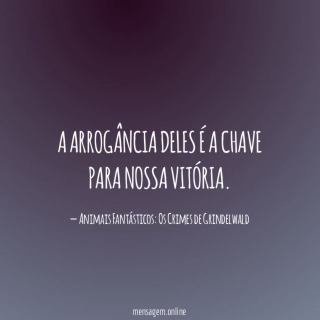 A arrogância deles é a chave para nossa vitória