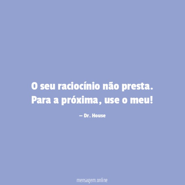 O seu raciocínio não presta