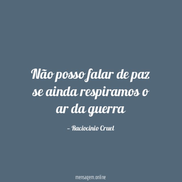 Não posso falar de paz se ainda respiramos