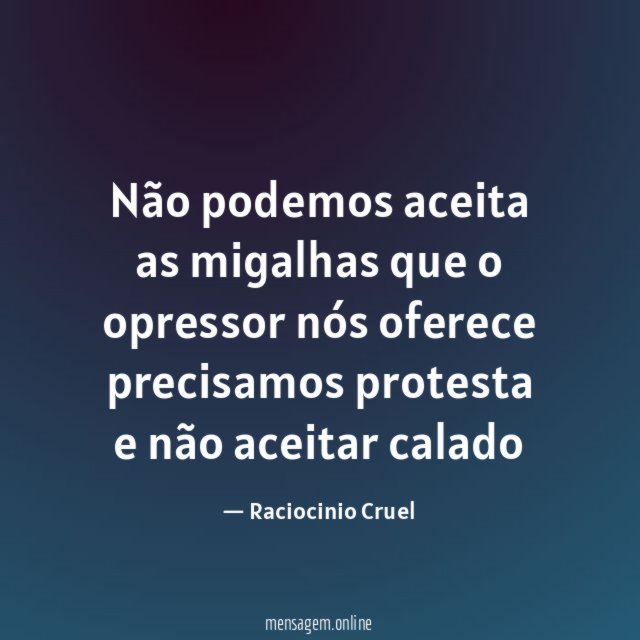 Não podemos aceita as migalhas que o opressor