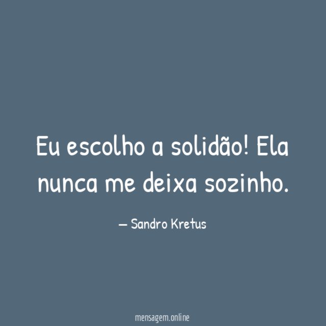 Eu escolho a solidão
