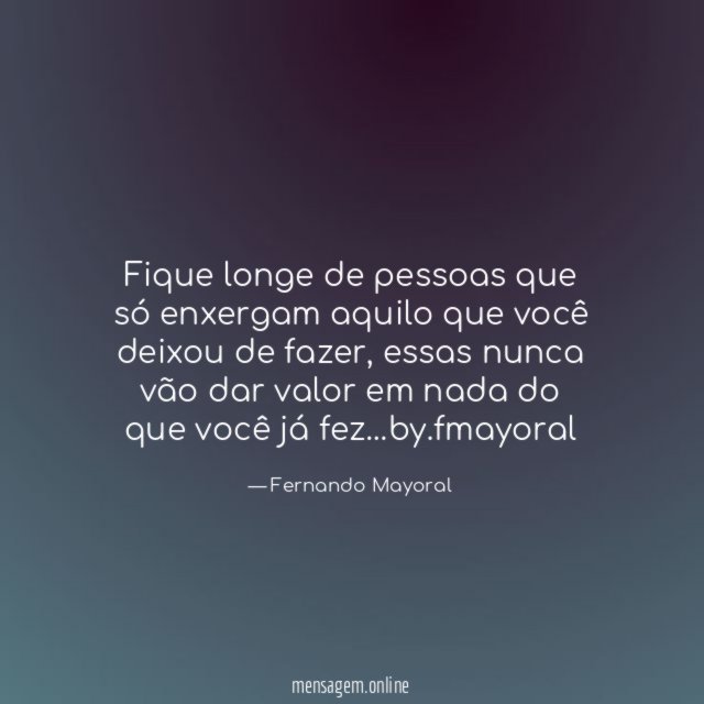 Fique longe de pessoas que só enxergam aquilo