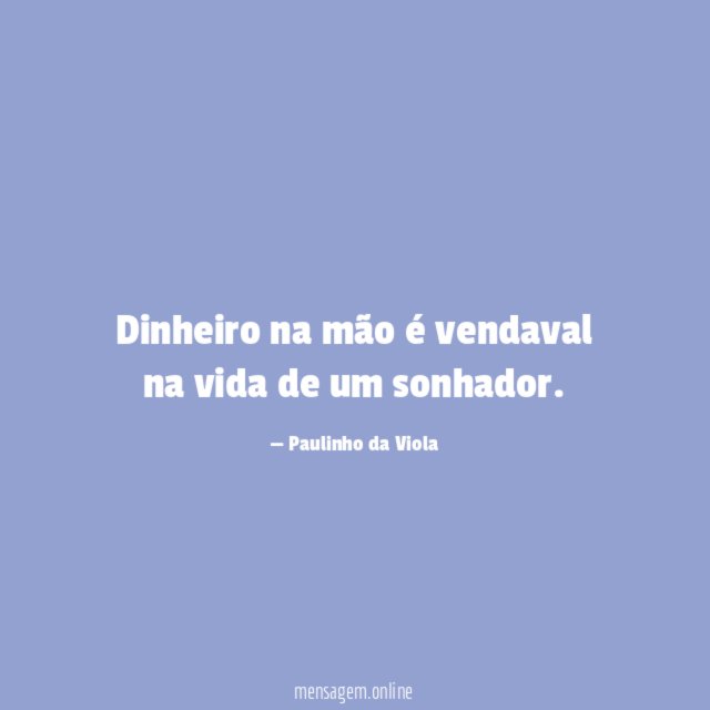Dinheiro na mão é vendaval na vida de um sonhador