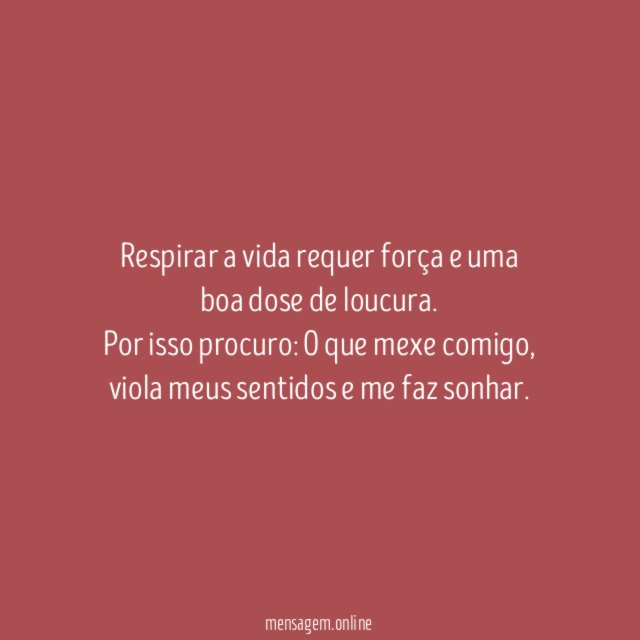 Respirar a vida requer força e uma boa dose de loucura