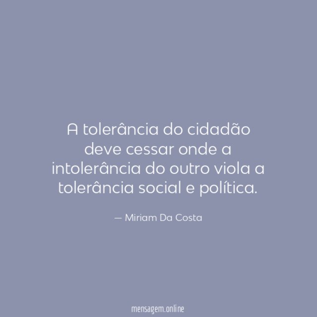 A tolerância do cidadão deve cessar onde a