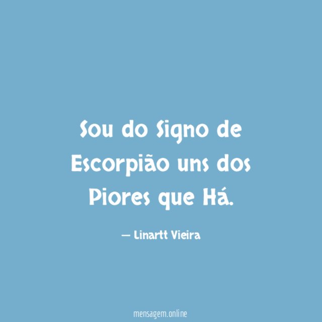 Sou do Signo de Escorpião uns dos Piores que Há