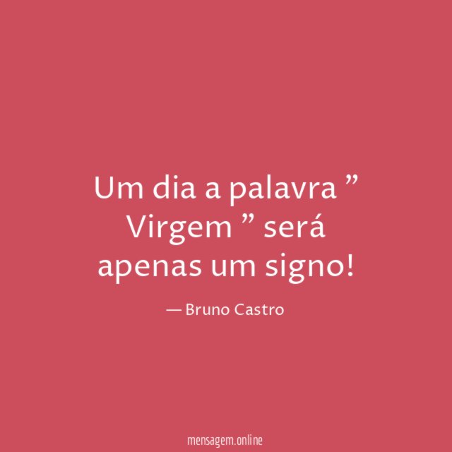 Um dia a palavra " Virgem " será apenas um signo