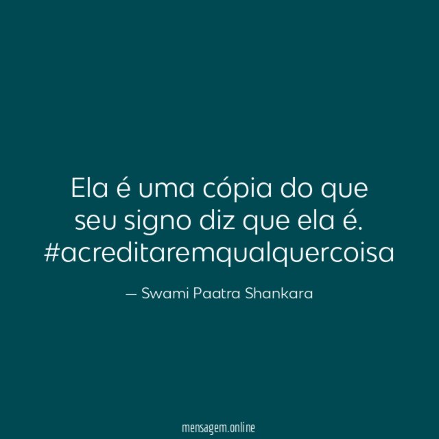 Ela é uma cópia do que seu signo diz que ela é