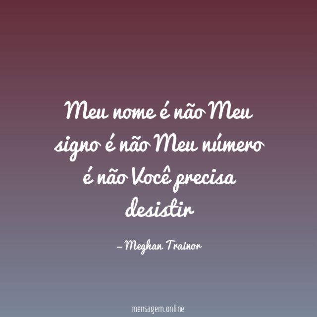 Meu nome é não Meu signo é não Meu número