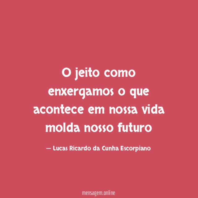 O jeito como enxergamos o que acontece em