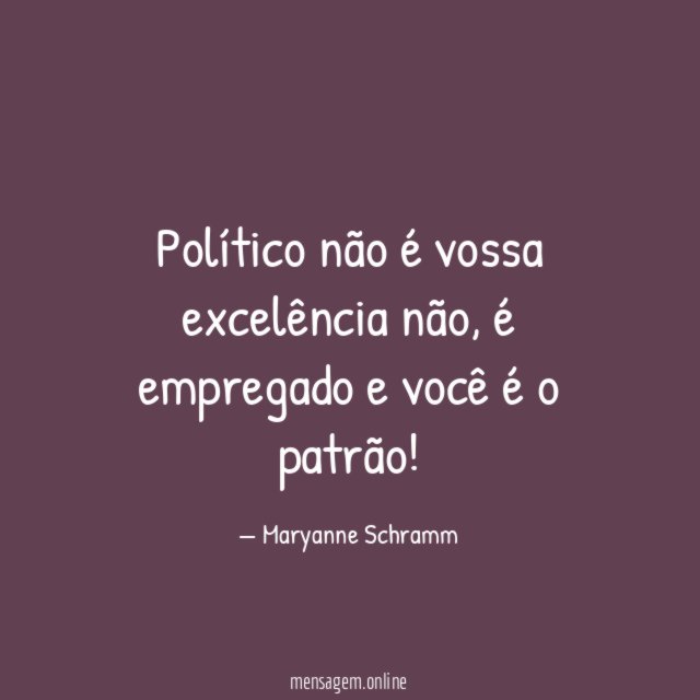 Político não é vossa excelência não