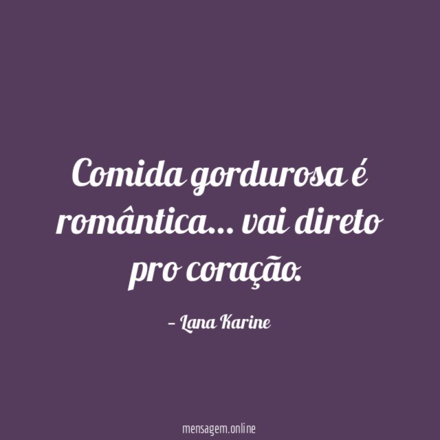 Comida gordurosa é romântica