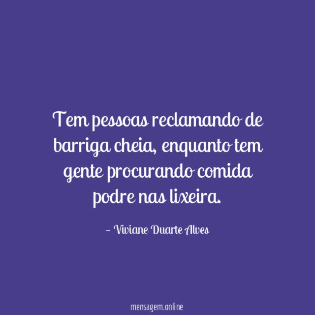 Tem pessoas reclamando de barriga cheia