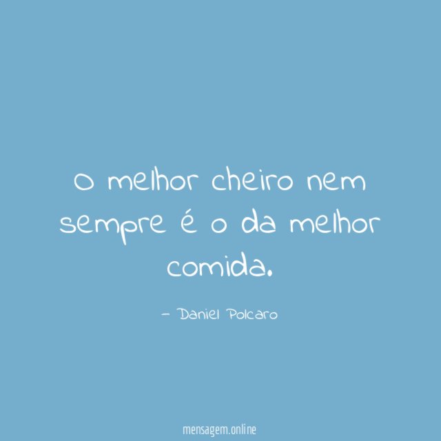 O melhor cheiro nem sempre é o da melhor comida