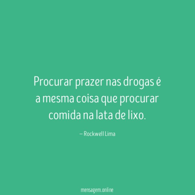 Procurar prazer nas drogas é a mesma coisa