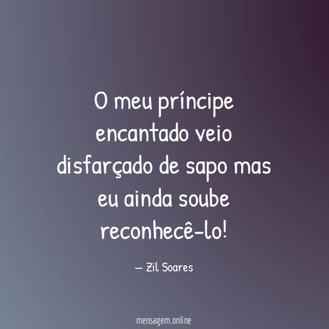 O meu príncipe encantado veio disfarçado de sapo