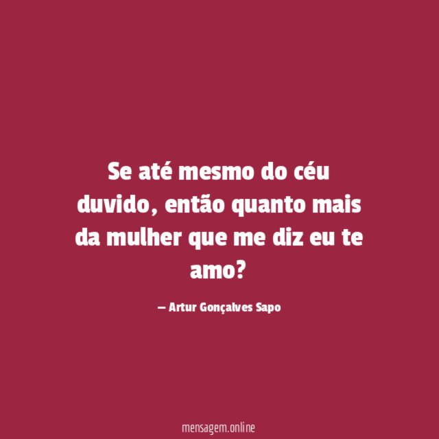 Se até mesmo do céu duvido