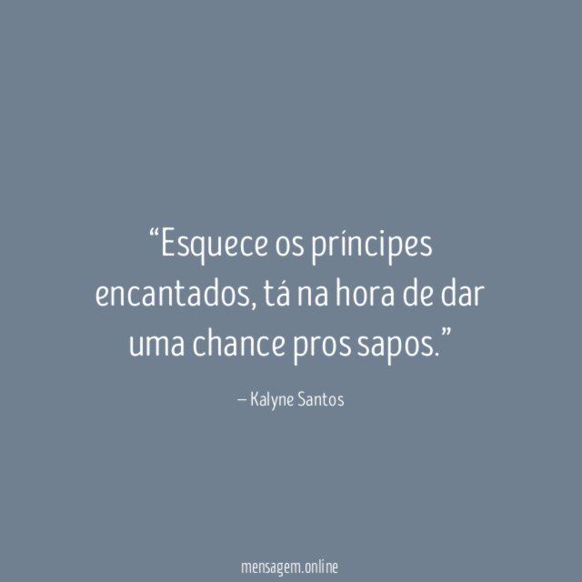 Esquece os príncipes encantados