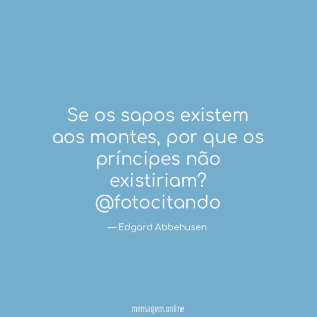 Se os sapos existem aos montes