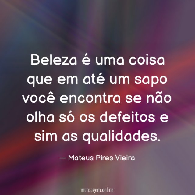 Beleza é uma coisa que em até um