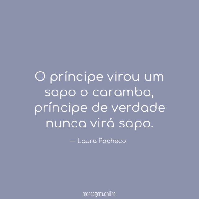 O príncipe virou um sapo o caramba