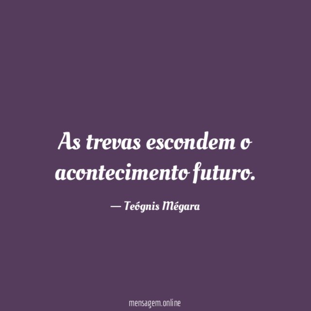 As trevas escondem o acontecimento futuro