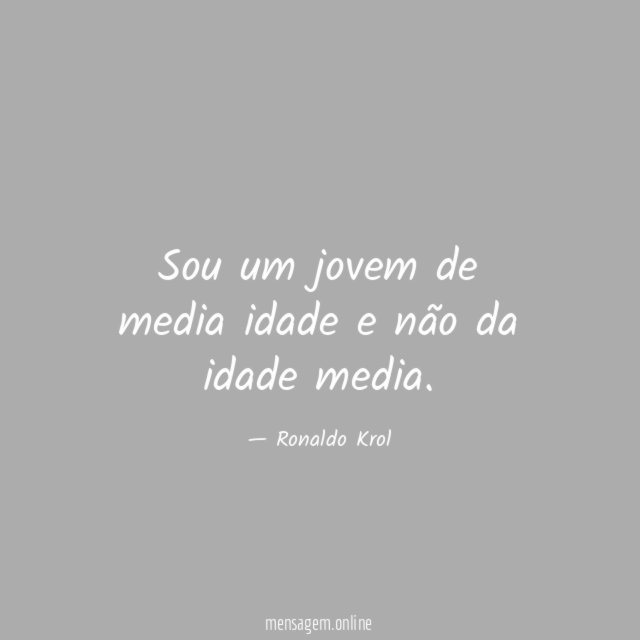 Sou um jovem de media idade e não da idade media