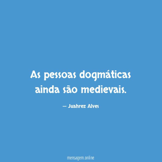 As pessoas dogmáticas ainda são medievais