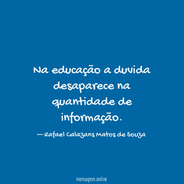 Na educação a duvida desaparece na quantidade de informação