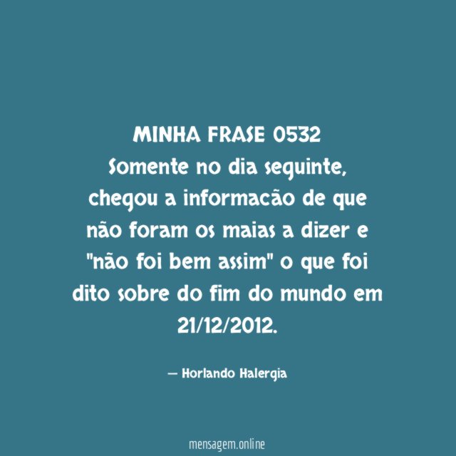 MINHA FRASE 0532 Somente no dia seguinte