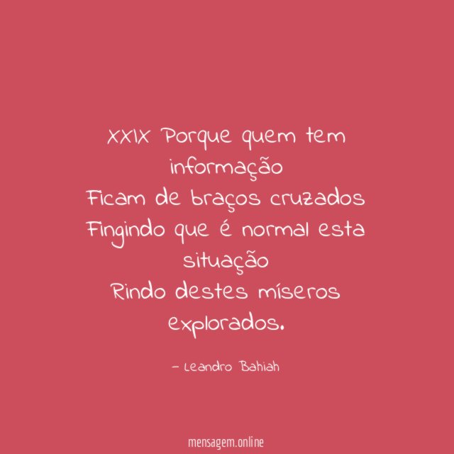 XXIX Porque quem tem informação