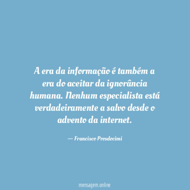 A era da informação é também a era